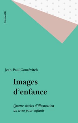 Images d'enfance - Quatre siècles d'illustration du livre pour enfants