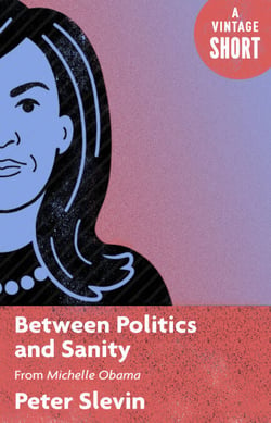Between Politics and Sanity - From Michelle Obama