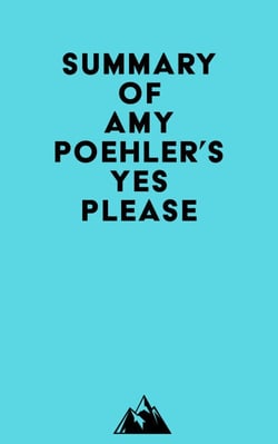 Summary of Amy Poehler's Yes Please