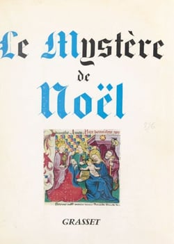Le mystère de Noël : Avent, Noël, Épiphanie - Textes essentiels recueillis et présentés par A. Hamman et F. Quéré-Jaulmes et les Bénédictines de l'abbaye de La Rochette