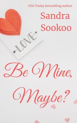 Be Mine, Maybe?