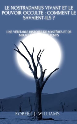 Le Nostradamus vivant et le pouvoir occulte : comment le savaient-ils ? Une véritable histoire de mystères et de miracles de notre temps