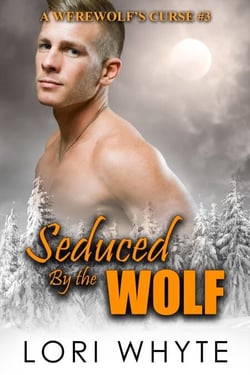 Seduced By the Wolf - A Werewolf's Curse, #3