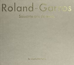 Roland-Garros - Soixante ans de tennis