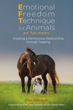 Emotional Freedom Technique for Animals and Their Humans - Creating a Harmonious Relationship through Tapping