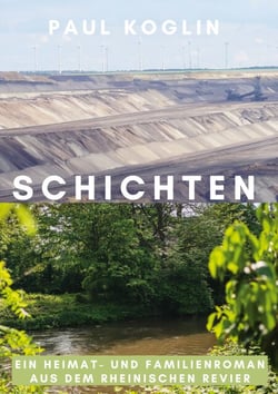 Schichten - Ein Heimat- und Familienroman aus dem Rheinischen Revier