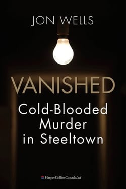 Vanished - Cold-Blooded Murder in Steeltown