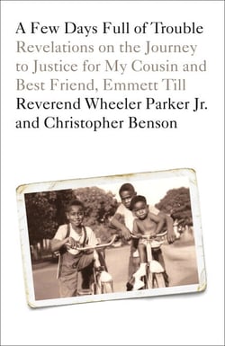 A Few Days Full of Trouble - Revelations on the Journey to Justice for My Cousin and Best Friend, Emmett Till