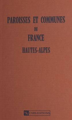 Paroisses et communes de France : dictionnaire d'histoire administrative et démographique (5) - Les Hautes-Alpes