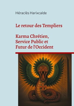 Le retour des Templiers - Karma Chrétien, Service Public et Futur de l'Occident