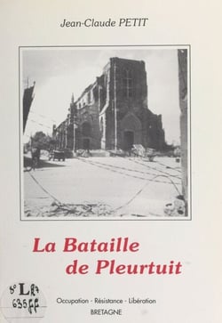 La bataille de Pleurtuit - Occupation. Résistance. Libération Bretagne