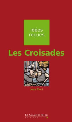 CROISADES (LES) -BE - idées reçues sur les croisades
