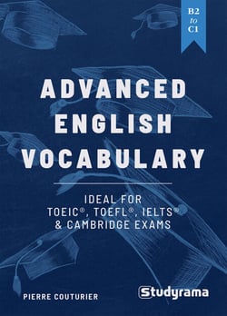 Advanced English Vocabulary: Ideal for TOEIC, TOEFL, IELTS &amp; Cambridge exams