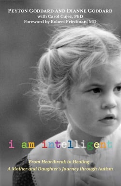 I Am Intelligent - From Heartbreak To Healing--A Mother And Daughter's Journey Through Autism