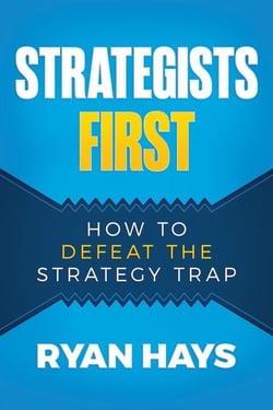Strategists First: How to Defeat the Strategy Trap