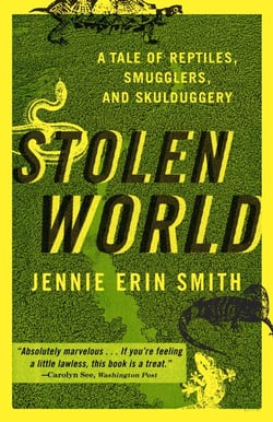 Stolen World - A Tale of Reptiles, Smugglers, and Skulduggery