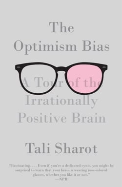 The Optimism Bias - A Tour of the Irrationally Positive Brain