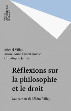 Réflexions sur la philosophie et le droit - Les carnets de Michel Villey