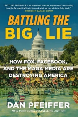 Battling the Big Lie - How Fox, Facebook, and the MAGA Media Are Destroying America