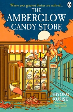 The Amberglow Candy Store - The charming and cosy fable for fans The Dallergut Dream Department Store and Before The Coffee Gets Cold