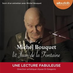 Michel Bouquet lit Jean de La Fontaine - Sélection de Fables et extrait du Songe de Vaux - Livre audio 1 CD audio + livret 16 pages - Suivi d'un entretien avec Michel Bouquel