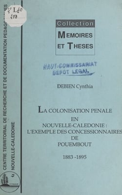 La colonisation pénale en Nouvelle-Calédonie - L'exemple des concessionnaires de Pouembout, 1883-1895