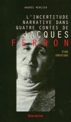 L'incertitude narrative dans quatre contes de Jacques Ferron - Étude sémiotique