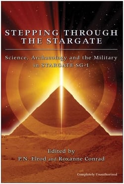 Stepping Through The Stargate - Science, Archaeology And The Military In Stargate Sg1