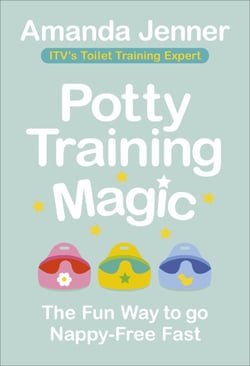 Potty Training Magic - The Fun Way to go Nappy-Free Fast
