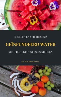Heerlijk En Verfrissend Geïnfundeerd Water Met Fruit, Groenten En Kruiden - (Vitamine &amp; Detox-Gids Voor Een Gezond Leven)