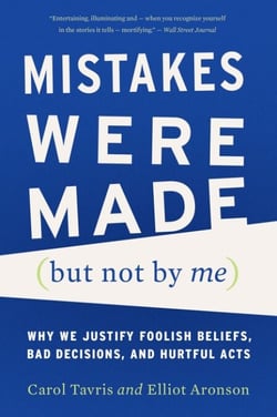 Mistakes Were Made (but Not By Me) Third Edition - Why We Justify Foolish Beliefs, Bad Decisions, and Hurtful Acts