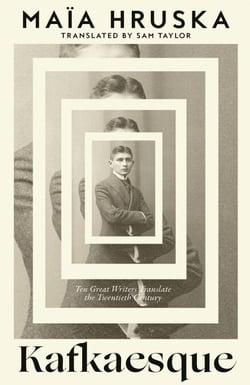 Kafkaesque - Ten Great Writers Translate the Twentieth Century