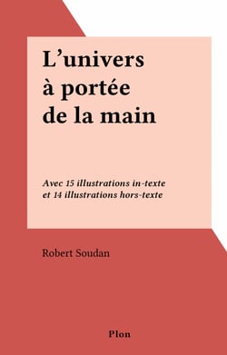 L'univers à portée de la main - Avec 15 illustrations in-texte et 14 illustrations hors-texte