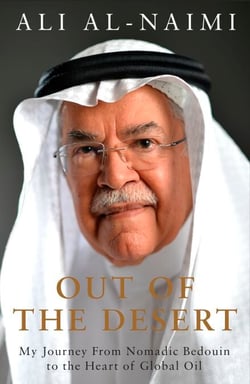 Out of the Desert - My Journey From Nomadic Bedouin to the Heart of Global Oil