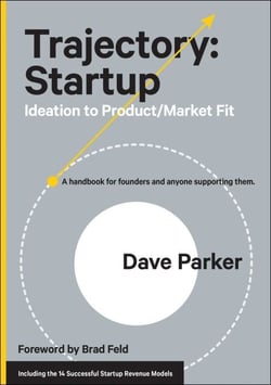 Trajectory: Startup - Ideation to Product/Market Fit