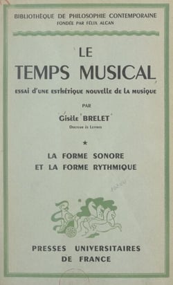Le temps musical, essai d'une esthétique nouvelle de la musique (1). La forme sonore et la forme rythmique