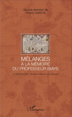 Mélanges à la mémoire du Professeur Biays - La Méditerranée : études juridiques et politiques