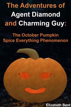 The October Pumpkin Spice Everything Phenomenon - The Adventures of Agent Diamond and Charming Guy, #1