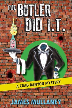 The Butler Did I.T.: A Crag Banyon Mystery - Crag Banyon Mysteries, #8