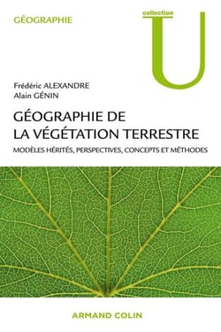 Géographie de la végétation terrestre - Modèles hérités, perspectives, concepts et méthodes