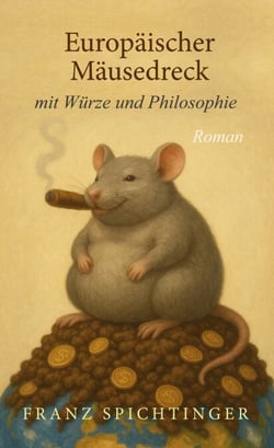 Europäischer Mäusedreck mit Würze und Philosophie - Roman