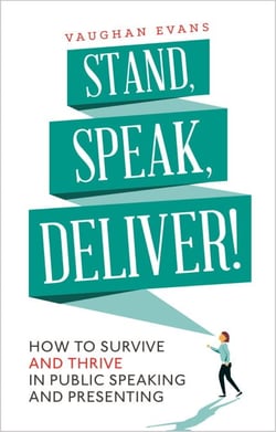 Stand, Speak, Deliver! - How to survive and thrive in public speaking and presenting
