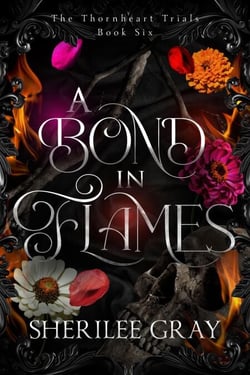 A Bond in Flames (The Thornheart Trials, Book #6) - The Thornheart Trials, #6