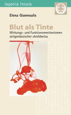 Blut als Tinte - Wirkungs- und Funktionsmechanismen zeitgenössischer shishosetsu