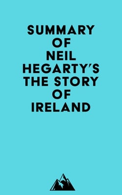 Summary of Neil Hegarty's The Story of Ireland