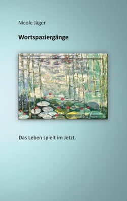 Wortspaziergänge - Das Leben spielt im Jetzt
