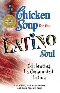 Chicken Soup for the Latino Soul - Celebrating La Comunidad Latina