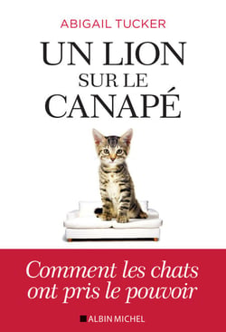 Un lion sur le canapé - Comment les chats ont pris le pouvoir