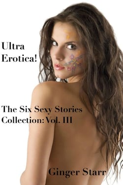 Ultra Erotica! - The Six Sexy Stories Collection by Ginger Starr, #3