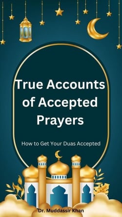 True Accounts of Accepted Prayers: How to Get Your Duas Accepted